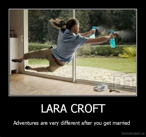 lara croftadventures are very different after you get marriedde mot vat ion us demotivation