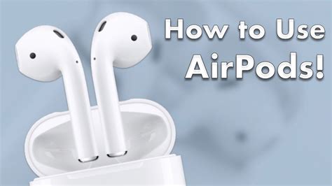 airpods user guide  tutorial updated  ios  part  basic setup  overview youtube