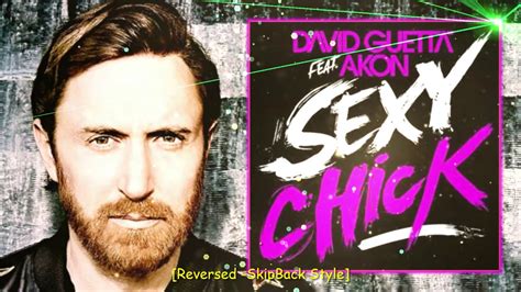 Sexy Chick David Guetta Ft Akon [reversed Skipback Style] Youtube