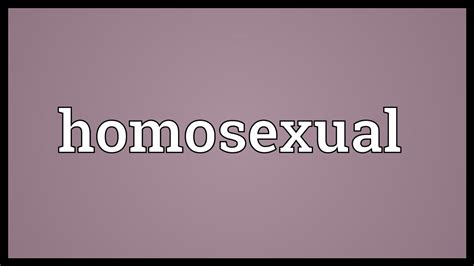 Homosexual Meaning Youtube