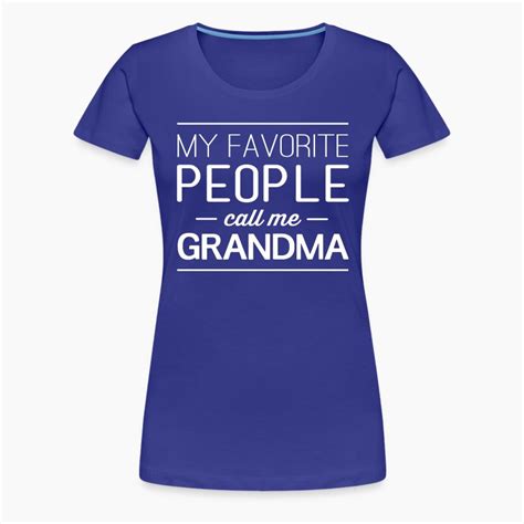 my favorite people call me grandma t shirt spreadshirt