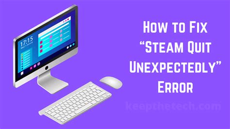fix steam quit unexpectedly error keepthetech