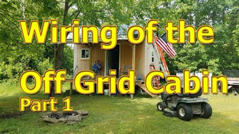 grid cabin build  electrical pt  youtube