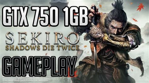 Sekiro Shadows Die Twice Gameplay On Gtx 750 1gb I5