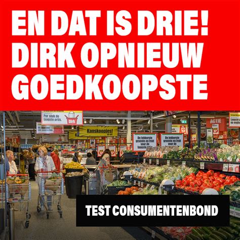 consumentenbond dirk voor derde maal de goedkoopste supermarkt ditjes en datjes