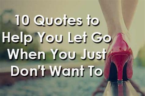 10 Quotes To Help You Let Go When You Just Don T Want To Womenworking