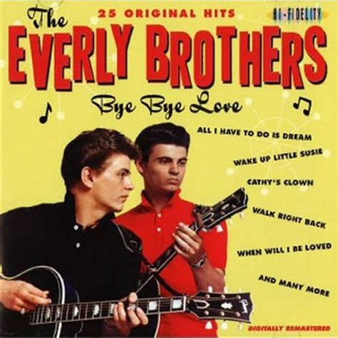 Bye Bye Love 25 Original Hits The Everly Brothers