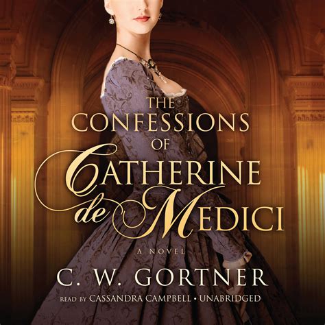 confessions  catherine de medici audiobook written    gortner downpourcom