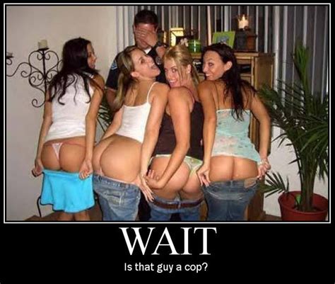 wait is that guy a cop police funny pictures demotivation butt ass bootie buttocks