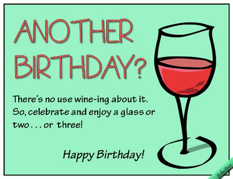 Don’t Wine About It Free Funny Birthday Wishes Ecards 123 Greetings