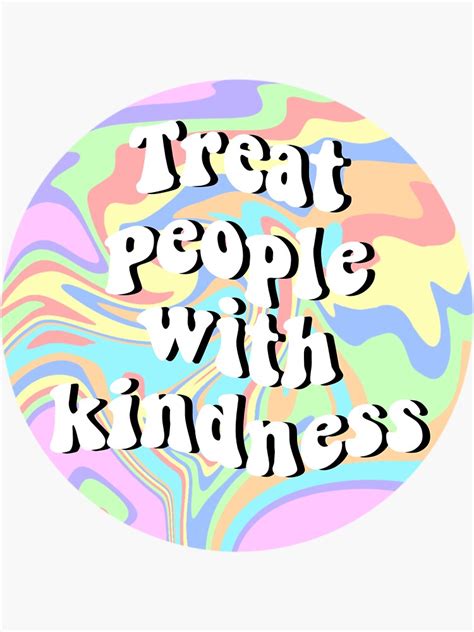 treat people  kindness sticker  bigfriends redbubble