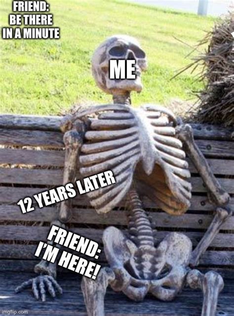 Waiting Skeleton Memes Imgflip