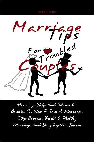 Marriage Tips For Troubled Couples Marriage Help And