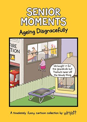 amazon senior moments ageing disgracefully a timelessly funny
