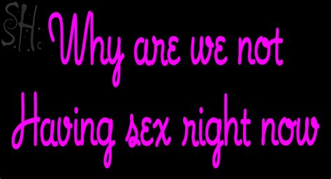Custom Why Are We Not Having Sex Right Now Neon Sign 6 Neon Signs