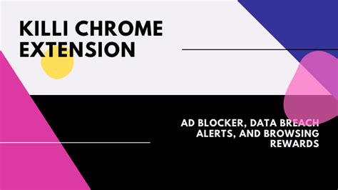 killi chrome extension adblocker data breach alerts  browsing rewards killi