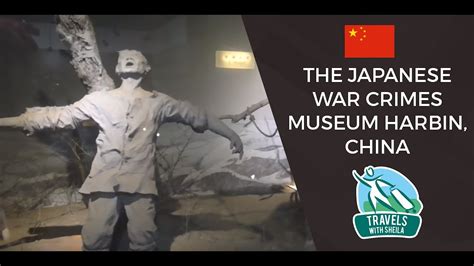 The Japanese War Crimes Museum Harbin China Youtube