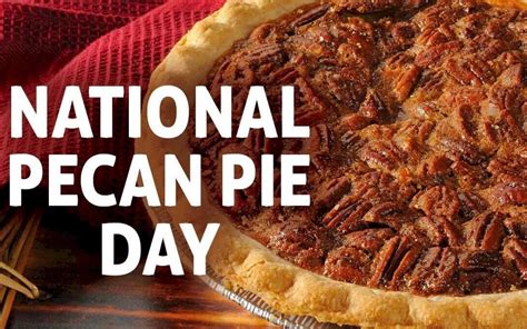 national pecan pie day july   happy days