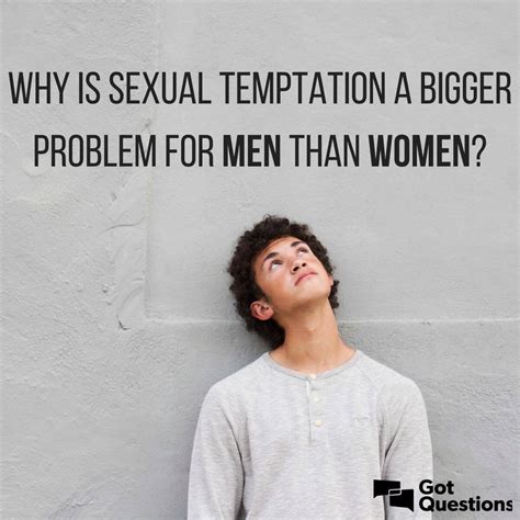 Why Is Sexual Temptation A Bigger Problem For Men Than For Women