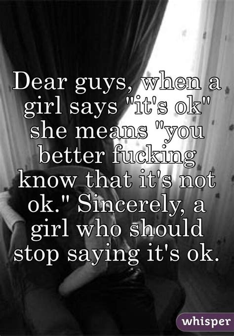 Dear Guys When A Girl Says It S Ok She Means You