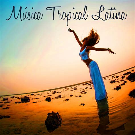 música tropical latina musica latina para bailar latin dances baile