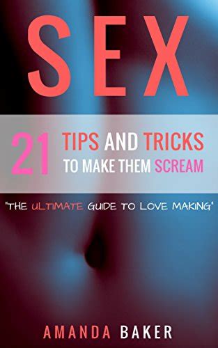 sex 21 tips and tricks to have amazing sex and making them scream