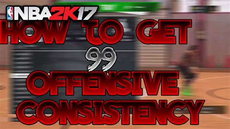 Nba 2k17 How To Get 99 Offensive Consistency Fast 99 Everything