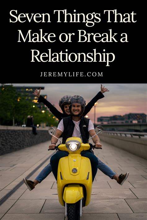 Seven Things That Make Or Break A Relationship Relationship