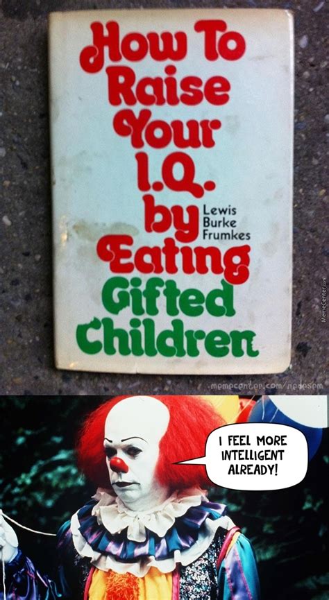 Pennywise Is A Genius By Nedesem Meme Center