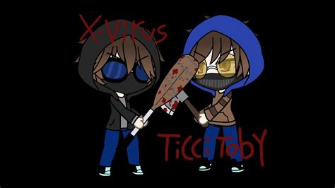 X Virus Vs Ticci Toby Gacha Life Tmr Tmt Youtube