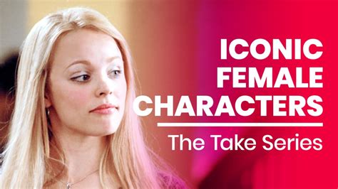 iconic female characters series series the take