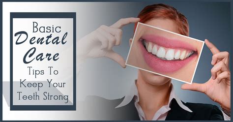 basic dental care tips    teeth strong