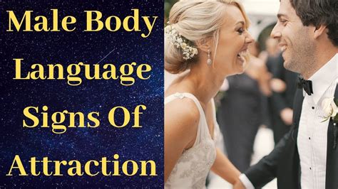 18 Male Body Language Signs Of Attraction Signs He Is Attracted To