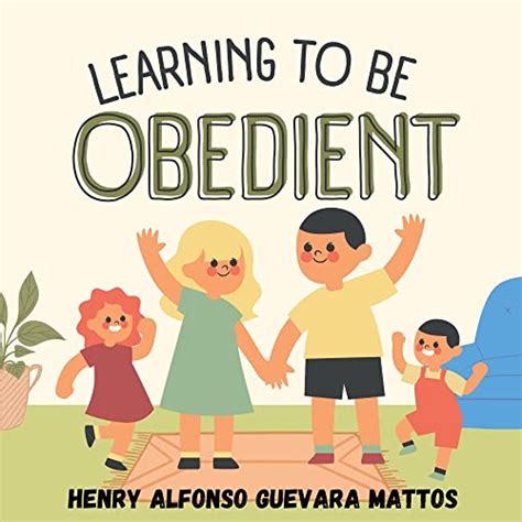 Learning To Be Obedient By Henry Alfonso Guevara Mattos Goodreads