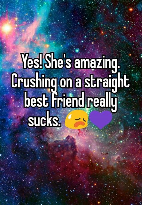 Yes She S Amazing Crushing On A Straight Best Friend Really Sucks 😥💜
