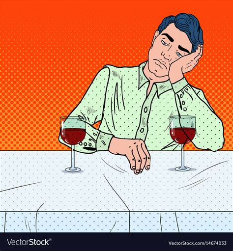 Alone Sad Man Drinking Wine In Restaurant Pop Art Vector Image