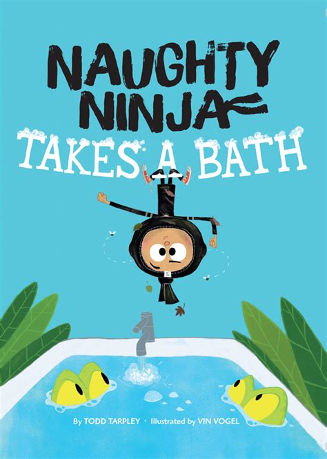 Naughty Ninja Takes A Bath By Todd Tarpley Goodreads