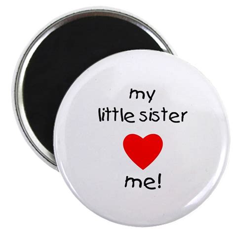 My Little Sister Loves Me Magnet By Tjcreations