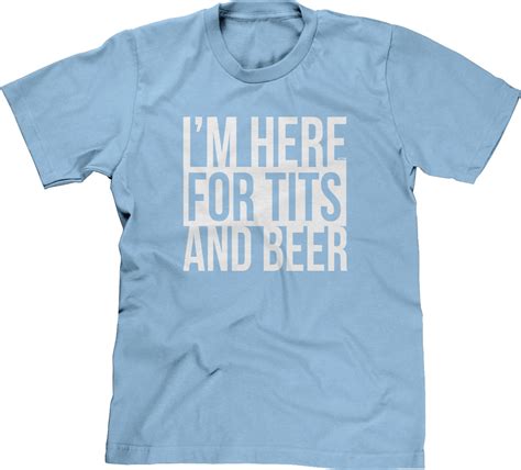 Im Here For Tits And Beer Vulgar Rude Offensive Drinking Drunk Mens Tee