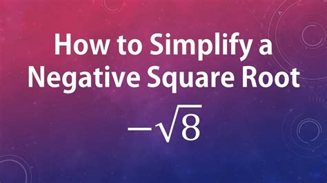 simplify  negative square root sqrt youtube