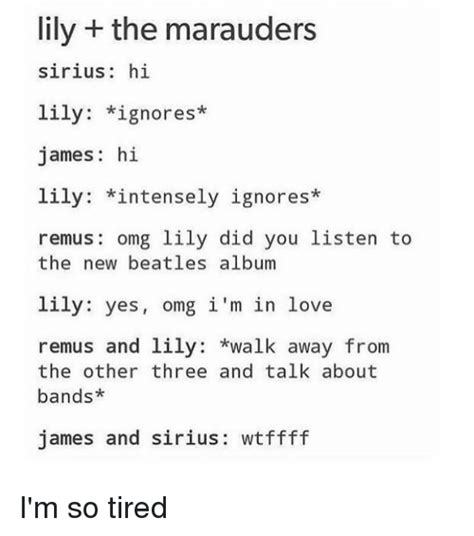 lily the marauders sirius hi lily ignores james hi lily intensely ignores remus omg lily did