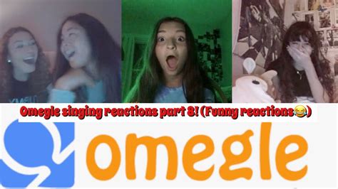 omegle singing reactions ep 20 youtube