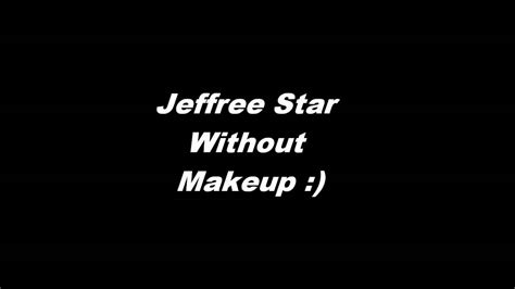Jeffree Star With No Makeup Youtube