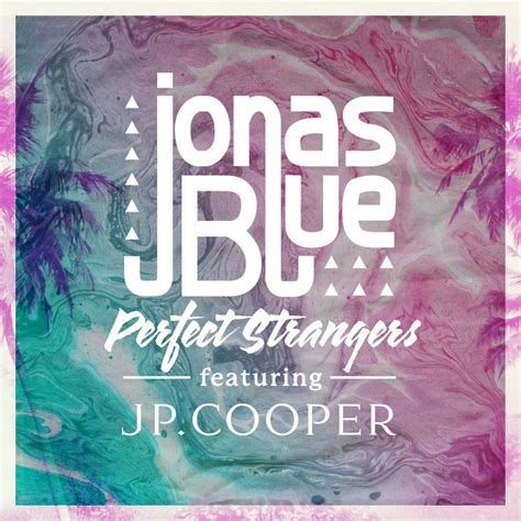 perfect strangers single jp cooper jonas blue mp buy full tracklist