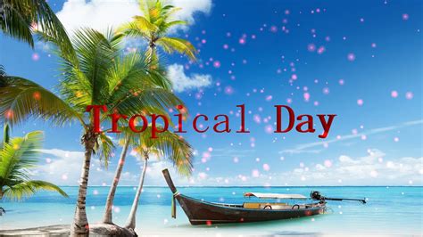 tropical day youtube