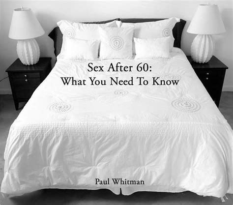 Sex After 60 What You Need To Know By Paul Whitman Nook
