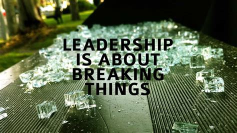 Leadership Is About Breaking Things N2growth