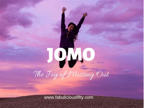 embracing jomo  joy  missing  fabuliciousfifty