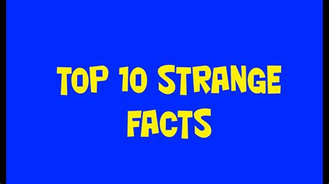 Top 10 Strange Facts Youtube