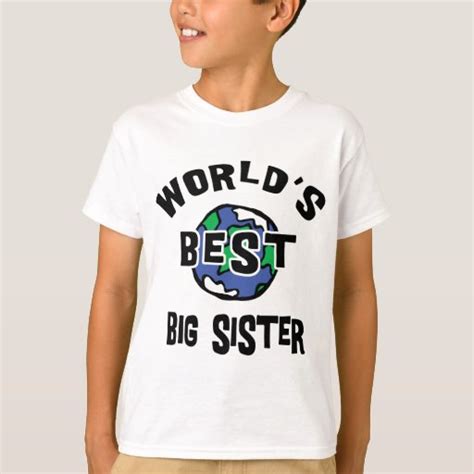 World S Best Big Sister T Shirt Zazzle